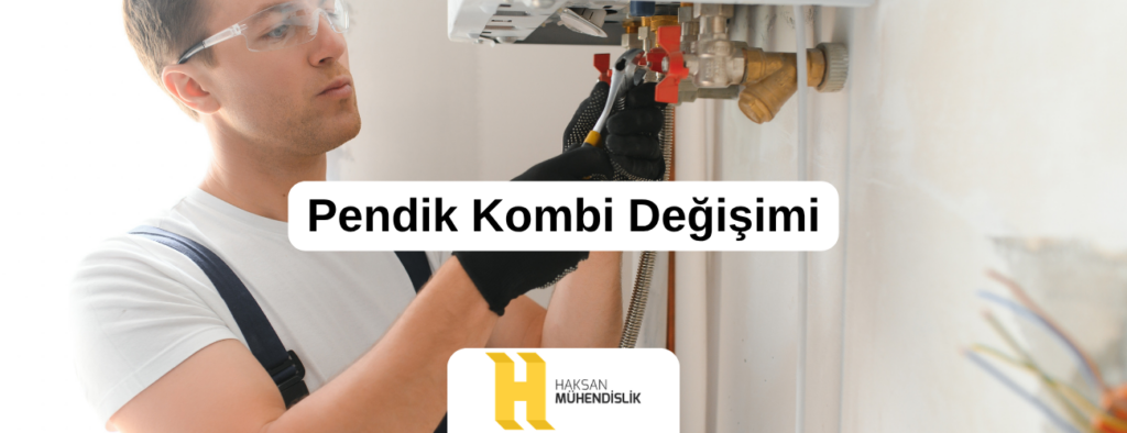 Pendik Kombi Değişimi